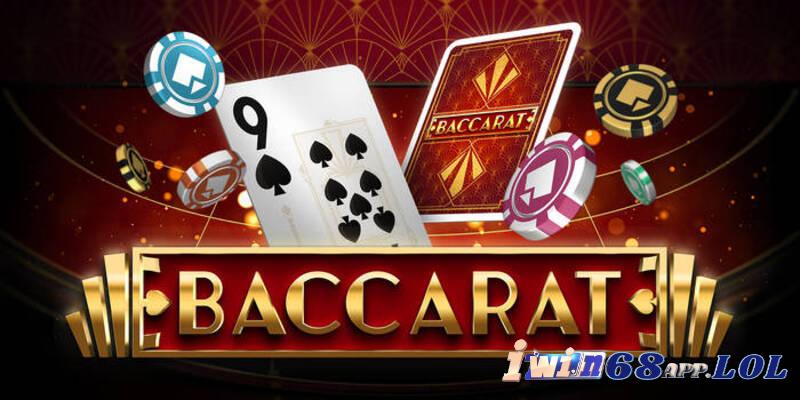 Luật chơi Baccarat cơ bản cho các tân thủ IWIN68